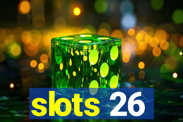 slots 26